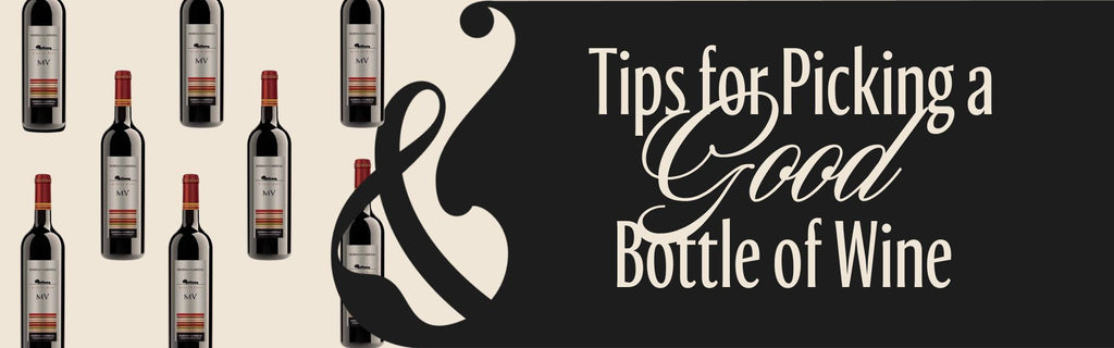 Some Helpful Tips for Picking a Good Bottle of Wine